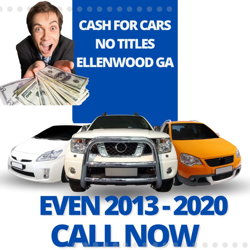 CASH FOR CARS NO TITLES ELLENWOOD GA