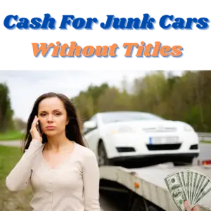 CASH FOR JUNK CARS WITHOUT TITLES